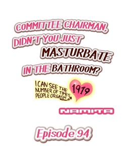 Committee Chairman, Didn't You Just Masturbate In the Bathroom? I Can See the Number of Times People Orgasm