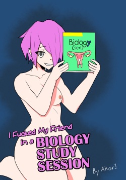 I Fucked My Friend in a Biology Study Session